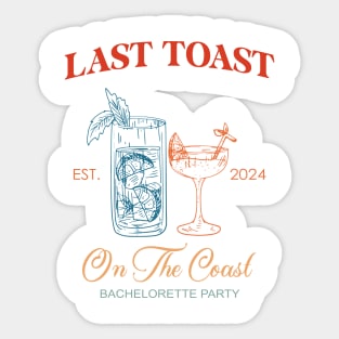 Last Toast On The Coast Bachelorette Party Sticker